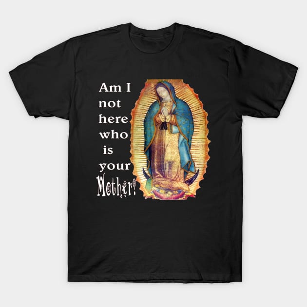 Our Lady of Guadalupe Virgin Mary T-Shirt by hispanicworld